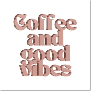 Coffee and good vibes Posters and Art